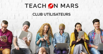Annonce : Lancement du Club Utilisateurs Teach on Mars Lancement du Club Utilisateurs Teach on Mars